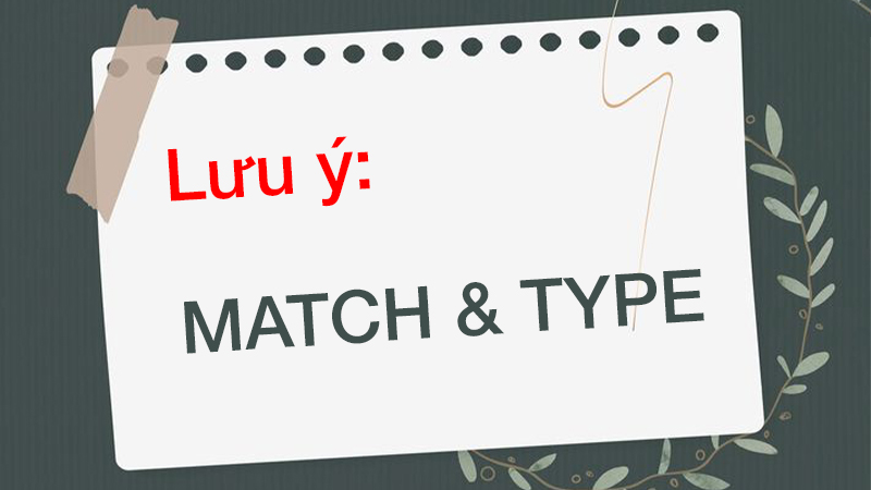 Một số lưu ý khi kết hợp hàm MATCH và hàm TYPE